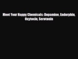 Read ‪Meet Your Happy Chemicals: Dopamine Endorphin Oxytocin Serotonin‬ Ebook Free