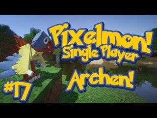 Pixelmon (Minecraft Pokemon Mod) Single Player Ep.17 ARCHEN!