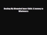 Read ‪Healing My Wounded Inner Child: A Journey to Wholeness‬ Ebook Online