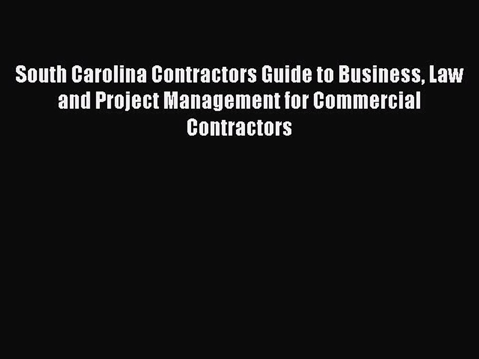 Read South Carolina Contractors Guide to Business Law and Project Management for Commercial
