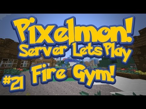 Pixelmon (Minecraft Pokemon Mod) Pokeballers Server Lets Play Ep.21 FIRE GYM!
