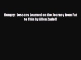 Read ‪Hungry:  Lessons Learned on the Journey from Fat to Thin by Allen Zadoff‬ Ebook Free
