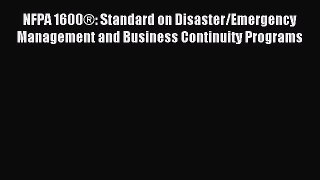 Read NFPA 1600®: Standard on Disaster/Emergency Management and Business Continuity Programs