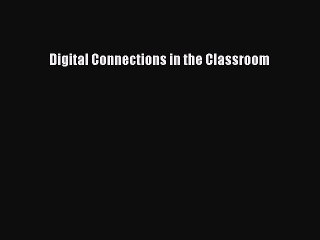[PDF] Digital Connections in the Classroom [Read] Online