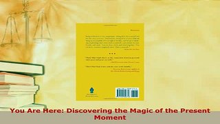 Download  You Are Here Discovering the Magic of the Present Moment Free Books