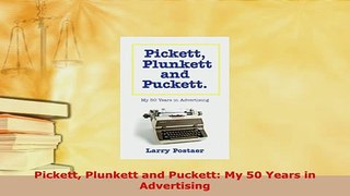 PDF  Pickett Plunkett and Puckett My 50 Years in Advertising  Read Online