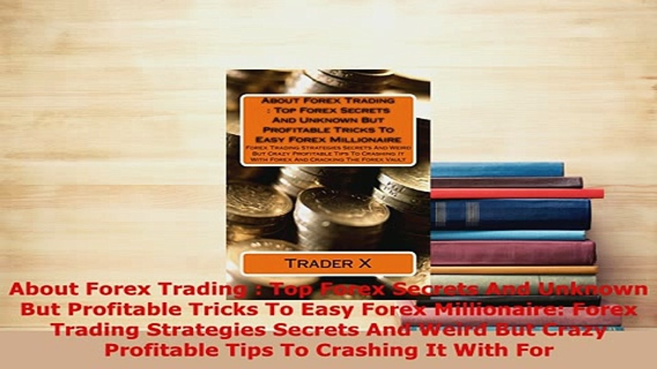 PDF  About Forex Trading  Top Forex Secrets And Unknown But Profitable Tricks To Easy Forex Download Online