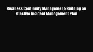Download Business Continuity Management: Building an Effective Incident Management Plan PDF