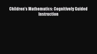 Read Children's Mathematics: Cognitively Guided Instruction Ebook