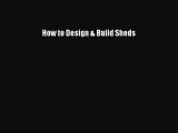 Read How to Design & Build Sheds Ebook Free