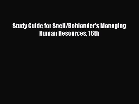Read Study Guide for Snell/Bohlander's Managing Human Resources 16th PDF Free