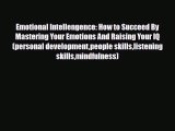 Read ‪Emotional Intellengence: How to Succeed By Mastering Your Emotions And Raising Your IQ