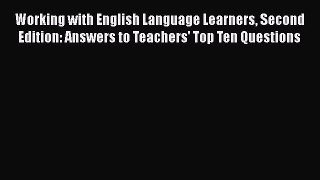 Read Working with English Language Learners Second Edition: Answers to Teachers' Top Ten Questions