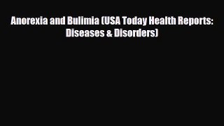 Download ‪Anorexia and Bulimia (USA Today Health Reports: Diseases & Disorders)‬ PDF Free