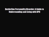 Read ‪Borderline Personality Disorder: A Guide to Understanding and Living with BPD‬ Ebook