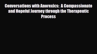 Read ‪Conversations with Anorexics:  A Compassionate and Hopeful Journey through the Therapeutic‬