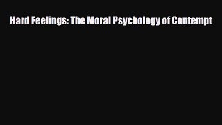 Read ‪Hard Feelings: The Moral Psychology of Contempt‬ PDF Free