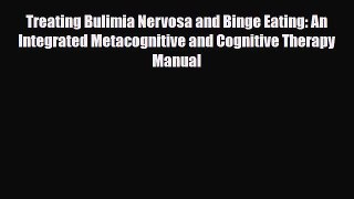 Read ‪Treating Bulimia Nervosa and Binge Eating: An Integrated Metacognitive and Cognitive