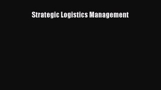 Read Strategic Logistics Management Ebook Free