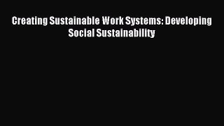 Read Creating Sustainable Work Systems: Developing Social Sustainability Ebook Free