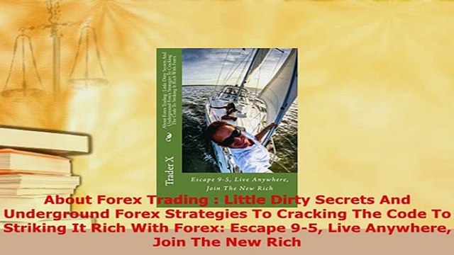 Download About Forex Trading Little Dirty Secrets And Underground Forex Strategies To Cracking PDF Online