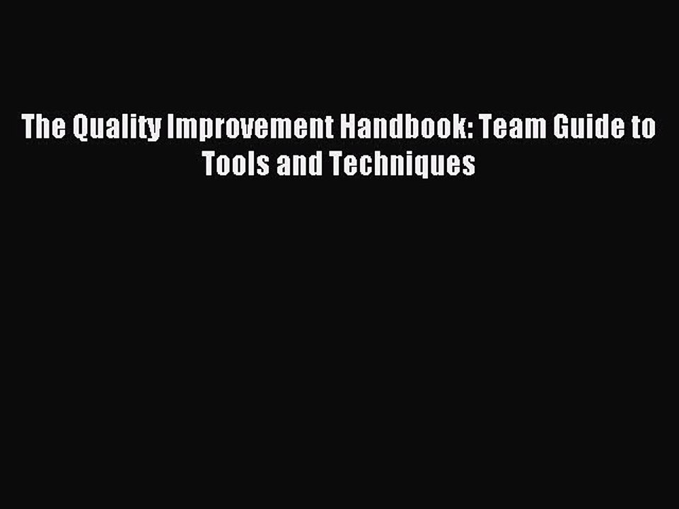 Read The Quality Improvement Handbook: Team Guide to Tools and Techniques Ebook Free