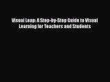 Read Visual Leap: A Step-by-Step Guide to Visual Learning for Teachers and Students Ebook