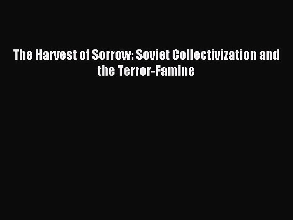 Download The Harvest of Sorrow: Soviet Collectivization and the Terror-Famine Ebook Online