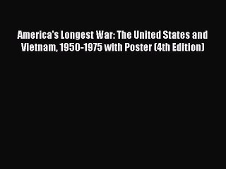 Read America's Longest War: The United States and Vietnam 1950-1975 with Poster (4th Edition)