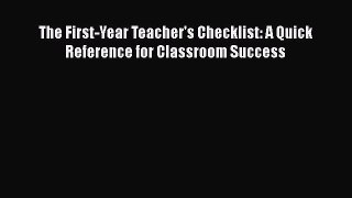 Download The First-Year Teacher's Checklist: A Quick Reference for Classroom Success Ebook