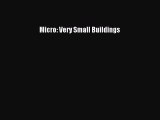 Read Micro: Very Small Buildings Ebook Online