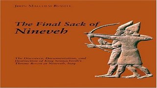 Read The Final Sack of Nineveh  The Discovery  Documentation and Destruction of Sennacherib s