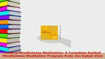 PDF  Guided Mindfulness Meditation A Complete Guided Mindfulness Meditation Program from Jon Free Books