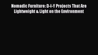 Read Nomadic Furniture: D-I-Y Projects That Are Lightweight & Light on the Environment PDF