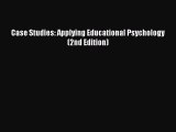 Read Case Studies: Applying Educational Psychology (2nd Edition) Ebook