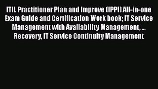 Read ITIL Practitioner Plan and Improve (IPPI) All-in-one Exam Guide and Certification Work
