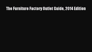 Download The Furniture Factory Outlet Guide 2014 Edition PDF Online