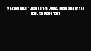 Download Making Chair Seats from Cane Rush and Other Natural Materials Ebook Free