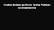 [PDF] Troubled Children and Youth: Turning Problems into Opportunities [Download] Online