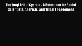PDF The Iraqi Tribal System - A Reference for Social Scientists Analysts and Tribal Engagement