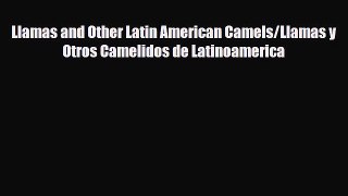 Read ‪Llamas and Other Latin American Camels/Llamas y Otros Camelidos de Latinoamerica Ebook