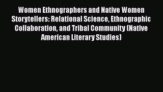 Download Women Ethnographers and Native Women Storytellers: Relational Science Ethnographic