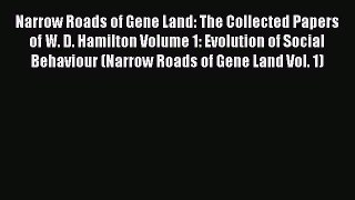 PDF Narrow Roads of Gene Land: The Collected Papers of W. D. Hamilton Volume 1: Evolution of