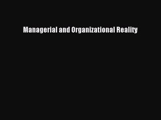 Read Managerial and Organizational Reality Ebook Free