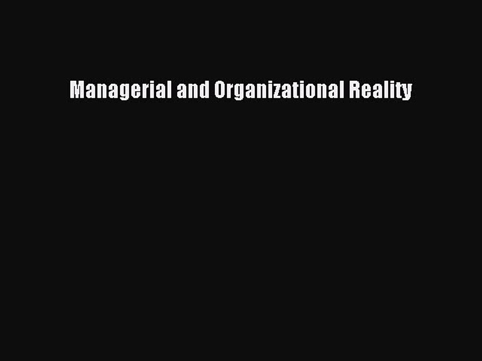 Read Managerial and Organizational Reality Ebook Free
