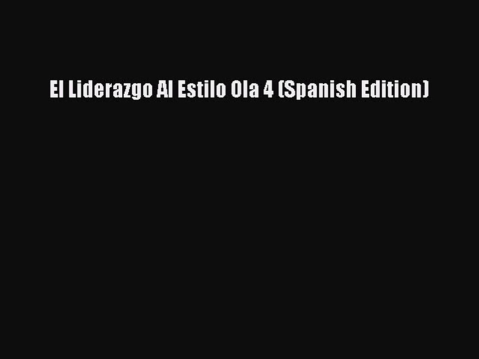 Read El Liderazgo Al Estilo Ola 4 (Spanish Edition) Ebook Online