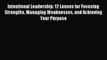 Download Intentional Leadership: 12 Lenses for Focusing Strengths Managing Weaknesses and Achieving