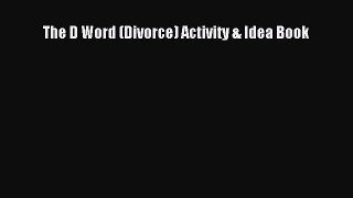 Read The D Word (Divorce) Activity & Idea Book Ebook