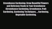 Read Greenhouse Gardening: Grow Beautiful Flowers and Delicious Foods in Your Greenhouse (Greenhouse