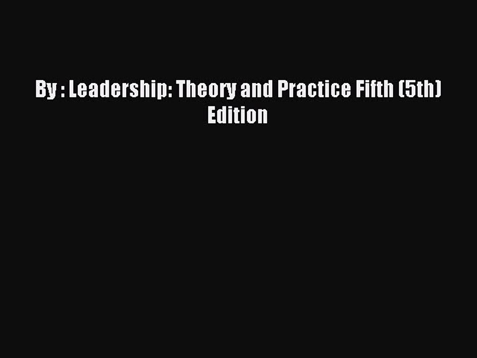 Download By : Leadership: Theory and Practice Fifth (5th) Edition PDF Free